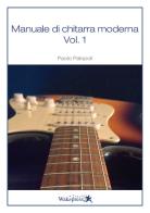 Manuale di chitarra moderna vol.1 di Paolo Palopoli edito da Wakepress