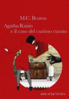 Agatha Raisin e il caso del curioso curato di M. C. Beaton edito da Astoria