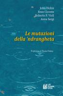 Le mutazioni della 'ndrangheta di John Dickie, Enzo Ciconte, Roberto P. Violi edito da Pellegrini