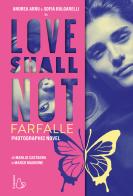 Love shall not. Farfalle di Manlio Castagna, Marco Magnone edito da Il Castoro
