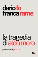 La tragedia di Aldo Moro di Dario Fo, Franca Rame edito da Rogas