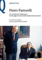 Tra Accademia e diplomazia. Trenta pagine di storia delle relazioni internazionali di Pietro Pastorelli edito da Le Monnier