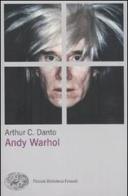 Andy Warhol di Arthur C. Danto edito da Einaudi