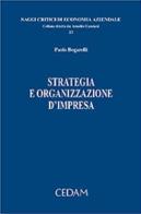 Strategia e organizzazione d'impresa di Paolo Bogarelli edito da CEDAM