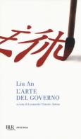 L' arte del governo di Liu An edito da Rizzoli