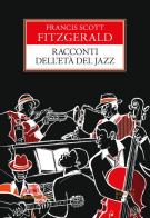 Racconti dell'età del jazz di Francis Scott Fitzgerald edito da Rusconi Libri