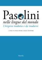 Pasolini nelle lingue del mondo. Un'opera tradotta e da tradurre edito da Marsilio