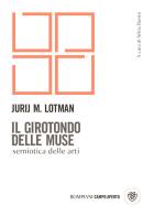 Il girotondo delle muse. Semiotica delle arti di Jurij Mihajlovic Lotman edito da Bompiani