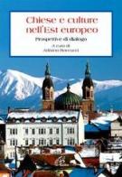 Chiese e culture nell'Est Europeo. Prospettive di dialogo edito da Paoline Editoriale Libri