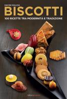 Biscotti. 100 ricette fra modernità e tradizione di Davide Malizia edito da Italian Gourmet