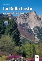 La Bella Lasta e i monti vicini. I luoghi e la storia di Bepi Magrin edito da Edizioni Mediafactory
