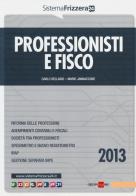 Professionisti e fisco 2013 di Carlo Delladio, Mario Jannaccone edito da Il Sole 24 Ore
