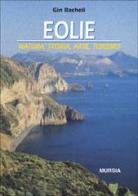 Eolie. Natura, storia, arte, turismo di Gin Racheli edito da Ugo Mursia Editore