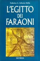 L' Egitto dei faraoni di Federico A. Arborio Mella edito da Ugo Mursia Editore
