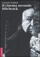 Il cinema secondo Hitchcock. Ediz. illustrata di François Truffaut edito da Il Saggiatore