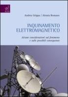 Inquinamento elettromagnetico: alcune considerazioni sul fenomeno e sulle possibili conseguenze di Andrea Grippa, Alessia Romano edito da Aracne