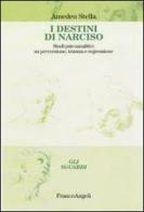 I destini di Narciso. Studi psicanalitici su perversione, trauma e regressione di Amedeo Stella edito da Franco Angeli