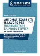 Automatizzare il lavoro per incrementare la produttività nel mercato extralberghiero di Genni Ceresani edito da Flaccovio Dario