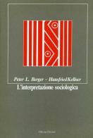 L'interpretazione sociologica di Peter L. Berger, Hansfried Kellner edito da Officina