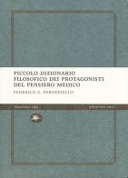 Piccolo dizionario filosofico dei protagonisti del pensiero medico di Federico E. Perozziello edito da Mattioli 1885