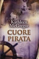 Cuore pirata di Kathleen McGregor edito da Leggereditore