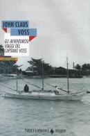 Gli avventurosi viaggi del capitano Voss di John C. Voss edito da Nutrimenti