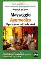 Massaggio ayurvedico. Il potere nascosto nelle mani di Alexander Hau Singh Valencia, Krish edito da FAG