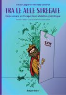 Tra le aule stregate. Come creare un'Escape Room didattica multilingue di Silvia Capponi, Michela Gardelli edito da Midgard