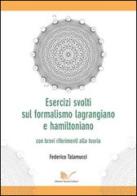 Esercizi svolti sul formalismo lagrangiano e hamiltoniano con brevi riferimenti alla teoria di Federico Talamucci edito da Nuova Cultura