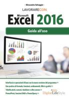 Lavorare con Microsoft Excel 2016. Guida all'uso di Alessandra Salvaggio edito da Edizioni LSWR