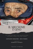 Il mio nome è Gino. Gli anni più belli del motociclismo italiani vissuti da Gino Tondo di Giovanni Serafino, Nice Tondo edito da Sigem