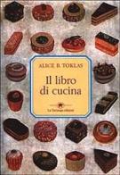 Il libro di cucina di Alice B. Toklas edito da La Tartaruga