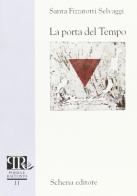 La porta del tempo di Santa Fizzarotti Selvaggi edito da Schena Editore