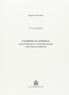 Passione in assenza. Lessico della lirica e temi del romanzo nella Francia medievale di Gaia Gubbini edito da Vecchiarelli