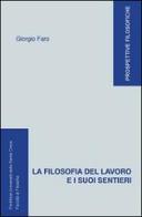La filosofia del lavoro e i suoi sentieri di Giorgio Faro edito da Edusc