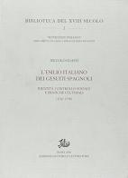 L' esilio italiano dei gesuiti spagnoli. Identità, controllo sociale e pratiche culturali (1767-1798) di Niccolò Guasti edito da Storia e Letteratura