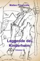 Leggende del Kinderheim di Matteo Princivalle edito da ilmiolibro self publishing