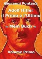 Adolf Hitler. Il primo e l'ultimo vol.1 di Giovanni Fontana edito da Youcanprint