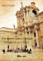 Un nuovo caso a Ortigia. Il figlio di uno sbirro di Salvo Gallo edito da Youcanprint