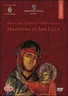 Breve ma veridica storia della Madonna di san Luca. DVD di Carlo Degli Esposti edito da Persiani