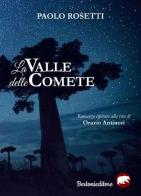 La valle delle comete di Paolo Rosetti edito da Bertoni