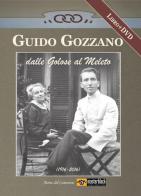 Guido Gozzano dalle Golose al Meleto (1916-2016). Con DVD edito da Atene del Canavese