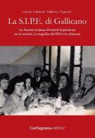 La S.I.P.E. di Gallicano. La Società italiana prodotti esplodenti tra la nascita, la tragedia del 1953 e la chiusura edito da Garfagnana Editrice