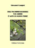 Dall'incommensurabile tuo amore è nato un nuovo fiore di Giovanni Campisi edito da Edizioni Universum
