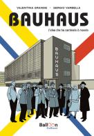 Bauhaus. L'idea che ha cambiato il mondo. Nuova ediz. di Valentina Grande edito da Gallucci Balloon
