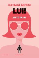 Lui! Visto da lei di Natalia Aspesi edito da Baldini e Castoldi