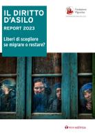 Il diritto d'asilo. Report 2023. Liberi di scegliere se migrare o restare? edito da Tau