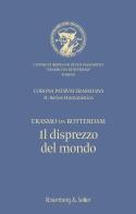 Il disprezzo del mondo-De contemptu mundi di Erasmo da Rotterdam edito da Rosenberg & Sellier