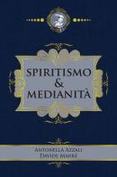 Spiritismo & medianità di Antonella Azzali, Davide Marrè edito da Phanes Publishing