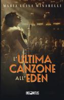 L'ultima canzone all'Eden di Maria Luisa Minarelli edito da Indomitus Publishing